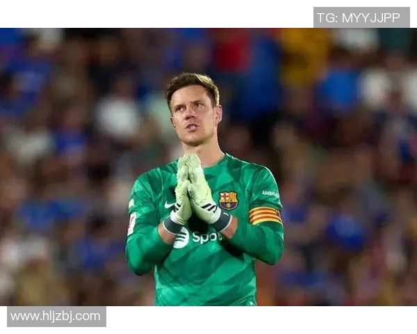 特尔施特根：从门将到球队灵魂的成长之路与辉煌瞬间